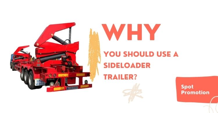 Why You Should Use a Sideloader Trailer in Papua New Guinea